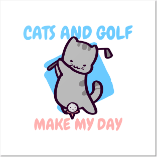 Cats and Golf Make My Day Posters and Art